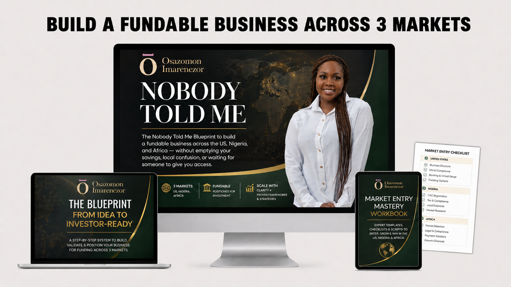 Nobody Told Me — The Founder's Blueprint: ebook, course, and Market Entry Mastery workbook. BUILD A FUNDABLE BUSINESS ACROSS 3 MARKETS.